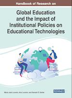 Handbook of Research on Global Education and the Impact of Institutional Policies on Educational Technologies 