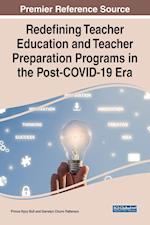 Redefining Teacher Education and Teacher Preparation Programs in the Post-COVID-19 Era 