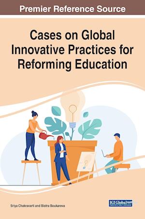 Cases on Global Innovative Practices for Reforming Education