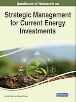 Handbook of Research on Strategic Management for Current Energy Investments 