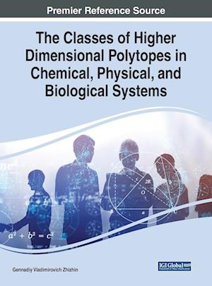 The Classes of Higher Dimensional Polytopes in Chemical, Physical, and Biological Systems