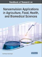 Handbook of Research on Nanoemulsion Applications in Agriculture, Food, Health, and Biomedical Sciences 