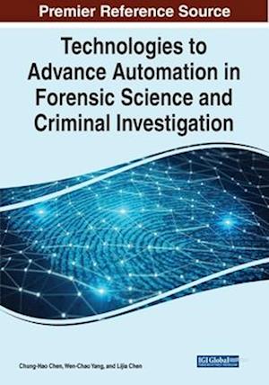 Technologies to Advance Automation in Forensic Science and Criminal Investigation