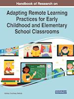 Handbook of Research on Adapting Remote Learning Practices for Early Childhood and Elementary School Classrooms 
