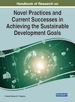 Handbook of Research on Novel Practices and Current Successes in Achieving the Sustainable Development Goals 