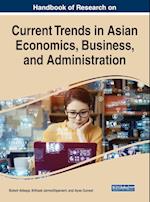 Handbook of Research on Current Trends in Asian Economics, Business, and Administration 