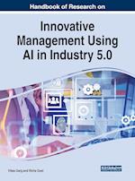 Handbook of Research on Innovative Management Using AI in Industry 5.0 