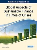 Handbook of Research on Global Aspects of Sustainable Finance in Times of Crises 