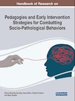 Handbook of Research on Pedagogies and Early Intervention Strategies for Combatting Socio-Pathological Behaviors 