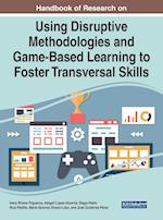 Handbook of Research on Using Disruptive Methodologies and Game-Based Learning to Foster Transversal Skills 