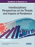 Handbook of Research on Interdisciplinary Perspectives on the Threats and Impacts of Pandemics 