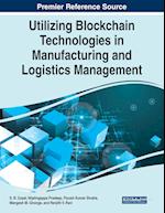 Utilizing Blockchain Technologies in Manufacturing and Logistics Management 