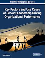 Key Factors and Use Cases of Servant Leadership Driving Organizational Performance 