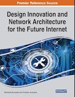 Design Innovation and Network Architecture for the Future Internet 