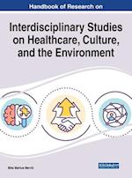 Handbook of Research on Interdisciplinary Studies on Healthcare, Culture, and the Environment 