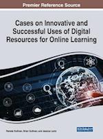 Cases on Innovative and Successful Uses of Digital Resources for Online Learning 