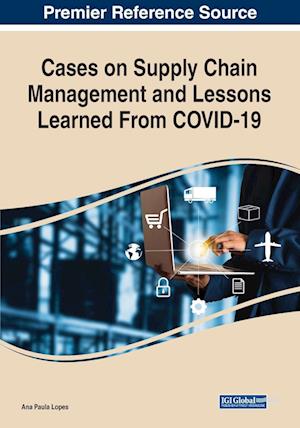 Cases on Supply Chain Management and Lessons Learned From COVID-19