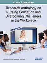 Research Anthology on Nursing Education and Overcoming Challenges in the Workplace 