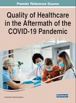 Quality of Healthcare in the Aftermath of the COVID-19 Pandemic 
