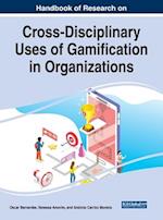 Handbook of Research on Cross-Disciplinary Uses of Gamification in Organizations 