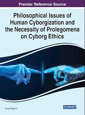 Philosophical Issues of Human Cyborgization and the Necessity of Prolegomena on Cyborg Ethics