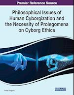 Philosophical Issues of Human Cyborgization and the Necessity of Prolegomena on Cyborg Ethics 