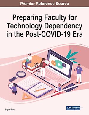 Preparing Faculty for Technology Dependency in the Post-COVID-19 Era