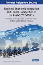 Regional Economic Integration and Global Competition in the Post-COVID-19 Era