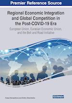 Regional Economic Integration and Global Competition in the Post-COVID-19 Era