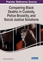 Comparing Black Deaths in Custody, Police Brutality, and Social Justice Solutions 