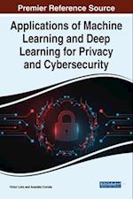Applications of Machine Learning and Deep Learning for Privacy and Cybersecurity 