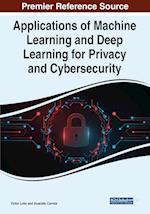 Applications of Machine Learning and Deep Learning for Privacy and Cybersecurity 