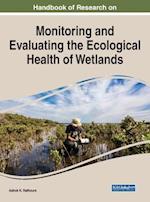 Handbook of Research on Monitoring and Evaluating the Ecological Health of Wetlands 