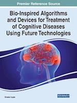 Bio-Inspired Algorithms and Devices for Treatment of Cognitive Diseases Using Future Technologies 