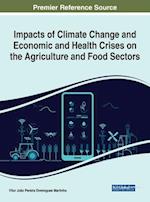 Impacts of Climate Change and Economic and Health Crises on the Agriculture and Food Sectors 