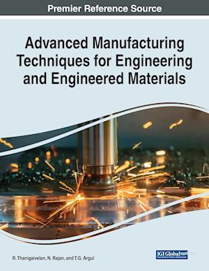 Advanced Manufacturing Techniques for Engineering and Engineered Materials