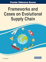 Frameworks and Cases on Evolutional Supply Chain 