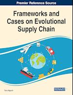 Frameworks and Cases on Evolutional Supply Chain 