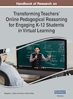 Handbook of Research on Transforming Teachers' Online Pedagogical Reasoning for Engaging K-12 Students in Virtual Learning, VOL 1 