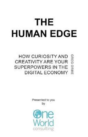 Custom 4B Print, One World Consulting, Human Intelligence: How Curiosity and Creativity are Your Superpowers in the Digital Economy