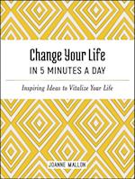 Change Your Life in 5 Minutes a Day