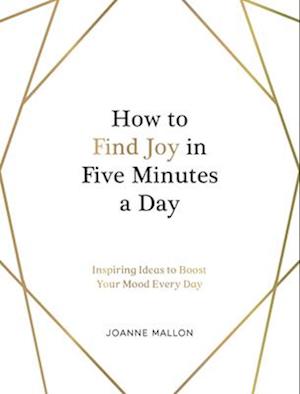 How to Find Joy in Five Minutes a Day