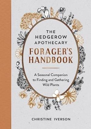 The Hedgerow Apothecary Forager's Handbook