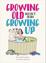 Growing Old Doesn't Mean Growing Up