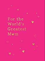 For the World's Greatest Mum