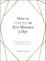 How to Find Joy in Five Minutes a Day