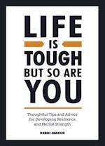 Life is Tough But So Are You