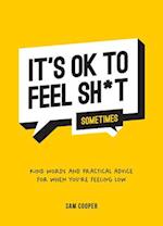 It's OK to Feel Sh*t (Sometimes)