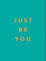 Just Be You