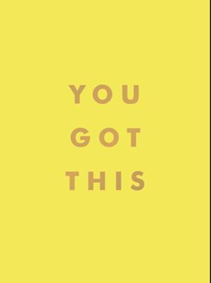 You Got This